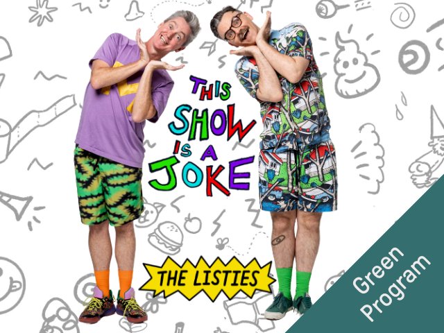 Two men in colorful outfits pose next to text that reads "This Show Is A Joke" and "The Listies", with a "Green Program" banner, surrounded by cartoon doodles on a white background.